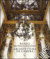 Renzo Mongiardino. Architettura da camera. Ediz. illustrata libro di Simone F. (cur.)