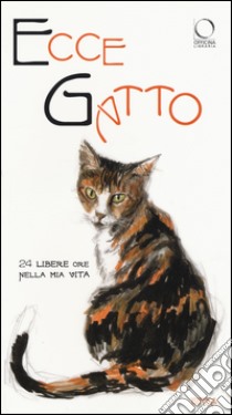 Ecce gatto. 24 libere ore nella mia vita. Ediz. a colori libro di Tow Jack