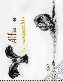 Alfio e la cornacchia. Ediz. illustrata libro di Tow Jack