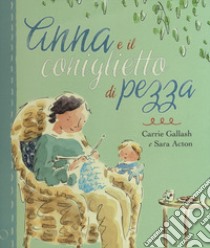 Anna e il coniglietto di pezza. Ediz. a colori libro di Gallash Carrie