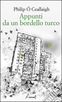 Appunti da un bordello turco libro di Ó Ceallaigh Philip