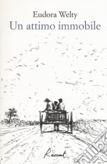 Un attimo immobile libro di Welty Eudora