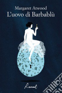 L'uovo di Barbablù libro di Atwood Margaret