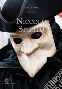 Niccolò Spirito libro di Di Furia Sara