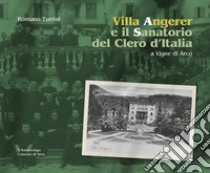 Villa Angerer e il Sanatorio del Clero d'Italia a Vigne di Arco libro di Turrini Romano