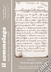 Il sommolago. Periodico di storia, arte e cultura (2021). Vol. 3: Scrivere per vivere. Lettere, diari e memorie autobiografiche di soldati trentini nella Grande Guerra libro di Ficco F. (cur.); Turrini R. (cur.)