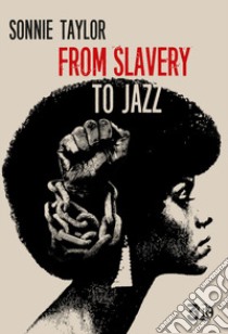From slavery to jazz. Ediz. italiana e inglese libro di Sonnie Taylor; Pandiani R. (cur.)