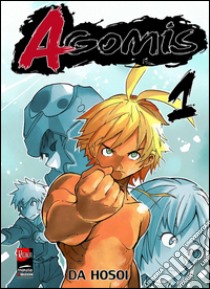 Agomis. Vol. 1 libro di Da Hosoi