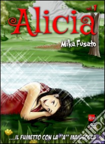 Alicia. Vol. 1 libro di Fusato Mika