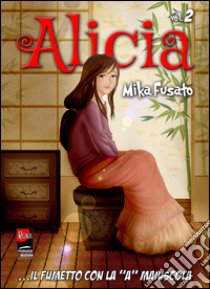 Alicia. Vol. 2 libro di Fusato Mika