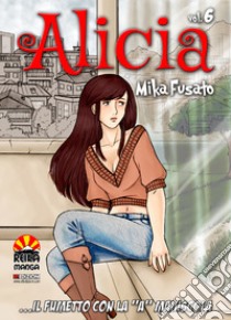 Alicia. Vol. 6 libro di Fusato Mika