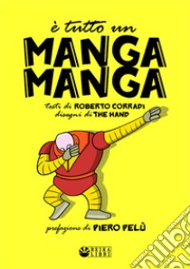 È tutto un manga manga libro di Corradi Roberto