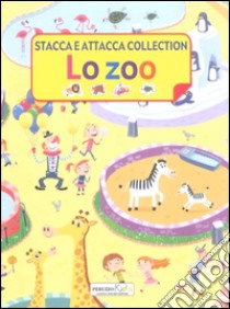 Lo zoo. Stacca e attacca collection. Ediz. illustrata libro