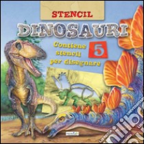 Dinosauri. Con stencil libro