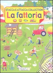 La fattoria. Stacca e attacca. Con adesivi. Ediz. illustrata libro