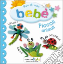 Piccoli animali. Per il mio bebé libro