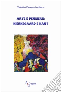 Arte e pensiero: Kierkegaard e Kant libro di Lombardo Valentina Eleonora