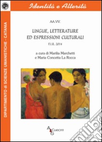 Lingue, letterature ed espressioni culturali F.I.R. 2014 libro di Marchetti M. (cur.); La Rocca M. C. (cur.)