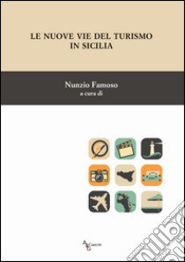 Le nuove vie del turismo in Sicilia libro di Famoso N. (cur.)