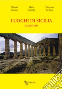 Luoghi di Sicilia. Geostoria libro di Famoso Nunzio; Sorbello Maria; La Ferla Vincenzo