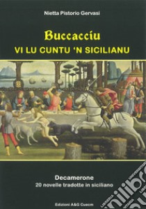 Buccacciu vi lu cuntu 'n sicilianu. Decamerone 20 novelle tradotte in siciliano libro di Pistorio Gervasi Nietta