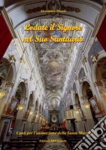 Lodate il signore nel suo santuario libro di Mauro Alessandro