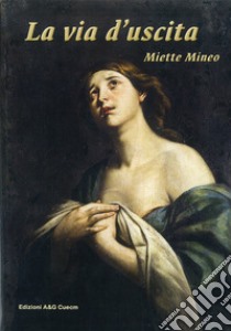 La via d'uscita libro di Mineo Miette