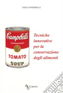 Tecniche innovative per la conservazione degli alimenti libro di Condorelli Sara