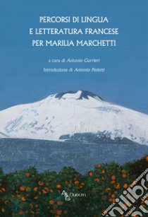 Percorsi di lingua e letteratura francese per Marilia Marchetti libro di Gurrieri A. (cur.)