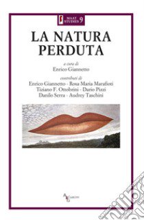 La natura perduta libro di Giannetto E. (cur.)