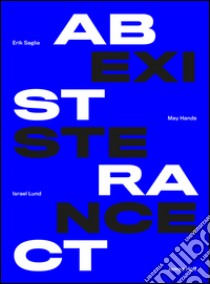 Abstract existence. Ediz. multilingue libro