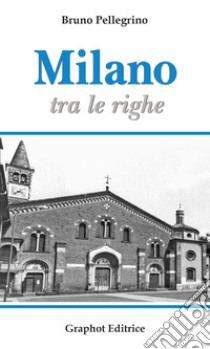 Milano tra le righe libro di Pellegrino Bruno