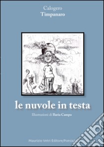 Le nuvole in testa libro di Timpano Calogero; Vetri M. (cur.)