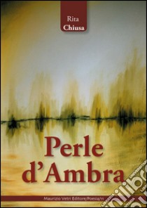 Perle d'ambra libro di Chiusa Rita