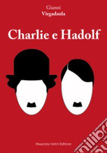 Charlie e Hadolf libro di Virgadaula Gianni