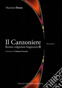 Il canzoniere. Rerum vulgarium fragmenta II. Vol. 1 libro di Donte Maurizio