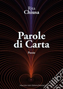 Parole di carta. Ediz. integrale libro di Chiusa Rita