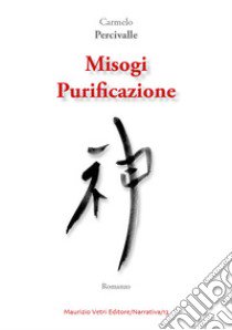 Misogi. Purificazione libro di Percipalle Carmelo