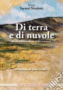 Di terra e di nuvole. Brevi storie soffiate dallo scirocco libro di Varveri Nicoletti Irene