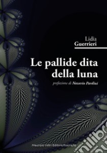 Le pallide dita della luna libro di Guerrieri Lidia