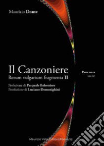 Il canzoniere. Rerum vulgarium fragmenta II. Vol. 3 libro di Donte Maurizio