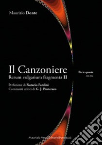 Il canzoniere. Rerum vulgarium fragmenta II. Vol. 4 libro di Donte Maurizio