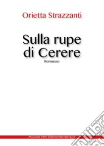 Sulla rupe di Cerere libro di Strazzanti Orietta