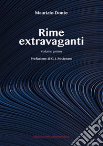 Rime extravaganti. Vol. 1 libro di Donte Maurizio