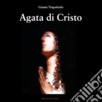 Agata di Cristo libro di Virgadaula Gianni