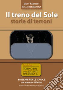 Il treno del sole. Storie di terroni libro di Panassidi Giusy, Marsala Gioachino