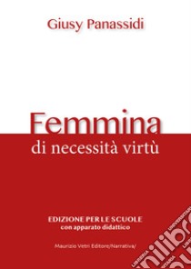 Femmina. Di necessità virtù libro di Panassidi Giusy