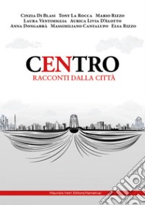 Centro. Racconti dalla città libro