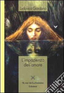 L'impazienza dell'amore libro di Giordano Ludovica