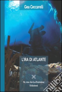 L'ira di Atlante libro di Ceccarelli Gea